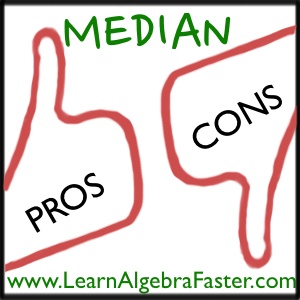 Median Pros and Cons
